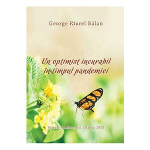 Un optimist incurabil in timpul pandemiei - George Riurel Balan imagine