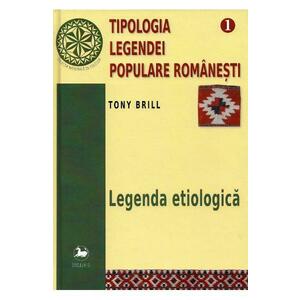 Tipologia legendei populare romanesti Vol.1: Legenda etiologica - Tony Brill imagine
