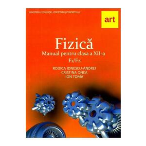Fizica F1/F2 - Clasa 12 - Manual - Rodica Ionescu-Andrei, Cristina Onea, Ion Toma imagine