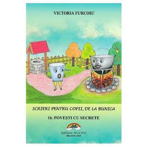 Scrieri pentru copii, de la bunica Vol.16: Povesti cu secrete - Victoria Furcoiu imagine
