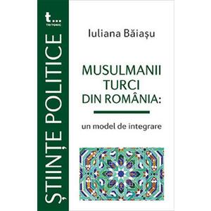 Musulmanii turci din Romania: un model de integrare - Iuliana Baiasu imagine