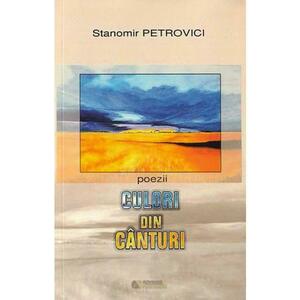 Culori din canturi - Stanomir Petrovici imagine