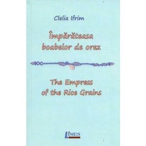 Imparateasa boabelor de orez. The Empress of the Rice Grains - Clelia Ifrim imagine