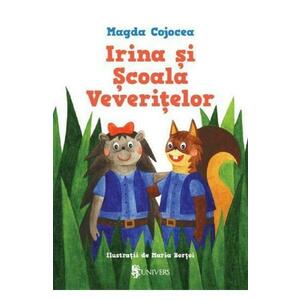 Irina si Scoala Veveritelor - Magda Cojocea imagine