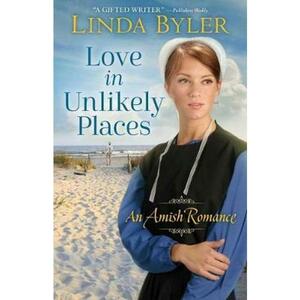 Love in Unlikely Places: An Amish Romance - Linda Byler imagine