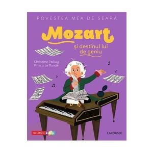 Povestea mea de seara: Mozart si destinul lui de geniu - Christine Palluy, Prisca Le Tande imagine