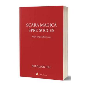 Scara magica spre succes - Carte/Napoleon Hill imagine