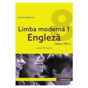Limba moderna 1. Engleza - Clasa 8 - Caiet - Claudia Draganoiu imagine