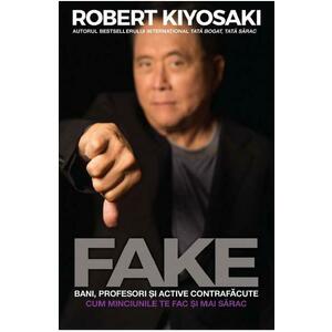 Fake: bani, profesori si active contrafacute - Robert T. Kiyosaki imagine