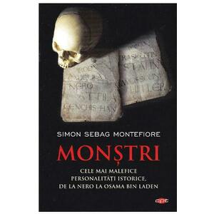 Monstri. Cele mai malefice personalitati istorice, de la Nero la Osama bin Laden - Simon Sebag Montefiore imagine