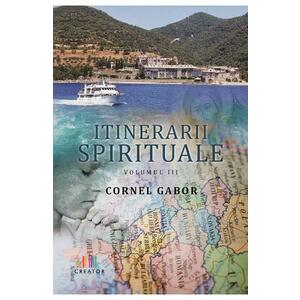 Itinerarii spirituale vol.III - Cornel Gabor imagine