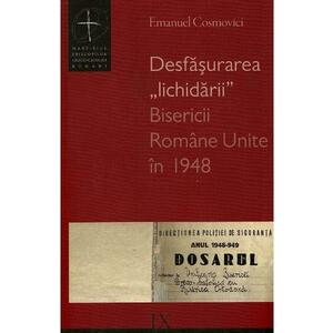 Desfasurarea lichidarii Bisericii Romane Unite in 1948 - Emanuel Cosmovici imagine