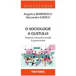 O sociologie a gustului - Angelica Marinescu, Alexandra Iliescu imagine