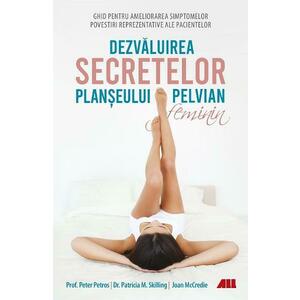 Dezvaluirea secretelor planseului pelvian feminin - Peter Petros, Patricia M. Skilling, Joan McCredie imagine
