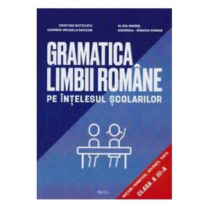Gramatica limbii romane pe intelesul scolarilor - Clasa 3 - Cristina Botezatu, Alina Mares imagine
