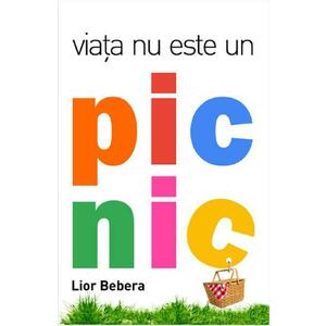 Viata nu este un picnic - Lior Bebera imagine