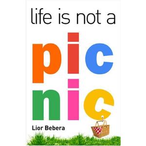 Life is not a picnic - Lior Bebera imagine