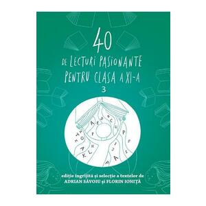 40 de lecturi pasionante pentru liceu - Clasa 11 - Adrian Savoiu, Florin Ionita imagine
