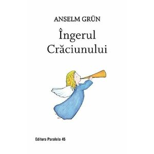 Ingerul Craciunului - Anselm Grun imagine