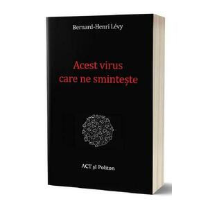 Acest virus care ne sminteste - Bernard-Henri Levy imagine
