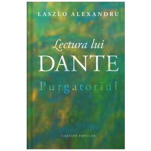 Lectura lui Dante. Purgatoriul - Laszlo Alexandru imagine