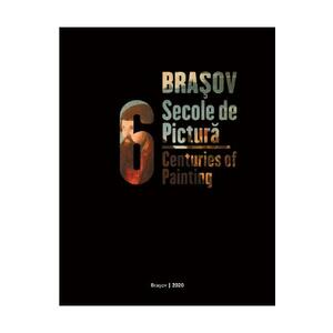 Brasov, 6 secole de pictura. Brasov, 6 Centuries of Painting imagine