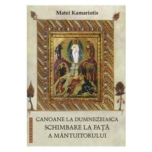 Canoane la dumnezeiasca Schimbare la fata a Mantuitorului - Matei Kamariotis imagine