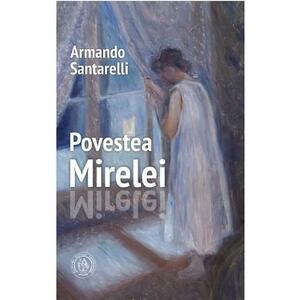 Povestea Mirelei - Armando Santarelli imagine