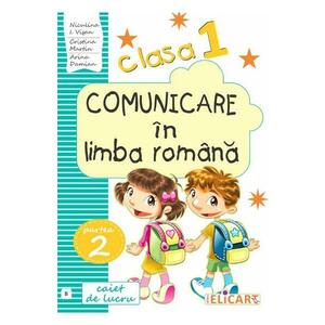 Comunicare in limba romana - Clasa 1. Partea 2. Varianta B - Caiet - Niculina-Ionica Visan, Cristina Martin, Arina Damian imagine