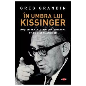 In umbra lui Kissinger - Greg Grandin imagine