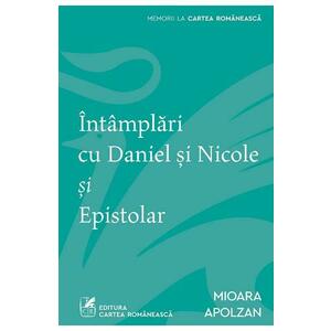 Intamplari cu Daniel si Nicole si Epistolar - Mioara Apolzan imagine