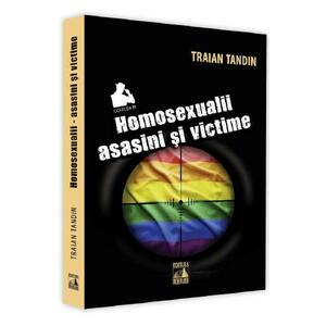 Homosexualii: asasini si victime - Traian Tandin imagine