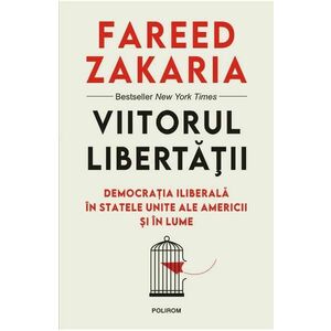 Viitorul libertatii - Fareed Zakaria imagine