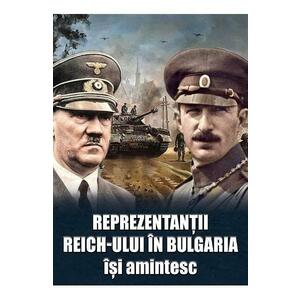Reprezentantii Reich-ului in Bulgaria isi amintesc imagine