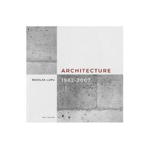 Architecture 1982-2007 - Nicolas Lupu imagine