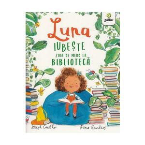 Luna iubeste ziua de mers la biblioteca - Joseph Coelho, Fiona Lumbers imagine
