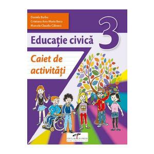 Educatie civica - Clasa 3 - Caiet de activitati - Daniela Barbu, Cristiana Ana-Maria Boca, Marcela Claudia Calineci imagine