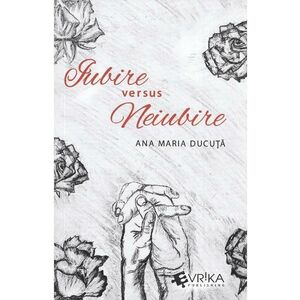 Iubire versus neiubire - Ana Maria Ducuta imagine
