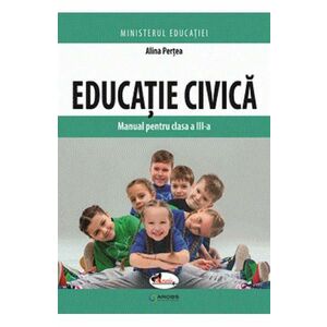 Educatie civica - Clasa 3 - Manual - Alina Pertea imagine