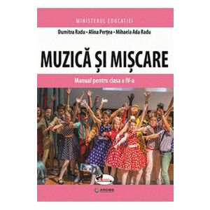 Muzica si miscare - Clasa 4 - Manual - Dumitra Radu, Alina Pertea imagine