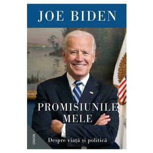 Promisiunile mele. Despre viata si politica - Joe Biden imagine