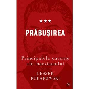 Principalele curente ale marxismului Vol.3: Prabusirea - Leszek Kolakowski imagine