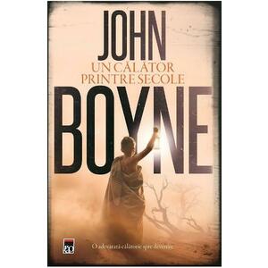Un calator printre secole - John Boyne imagine