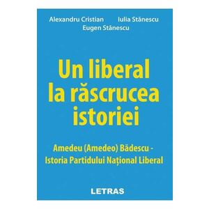 Un liberal la rascrucea istoriei - Alexandru Cristian, Eugen Stanescu imagine