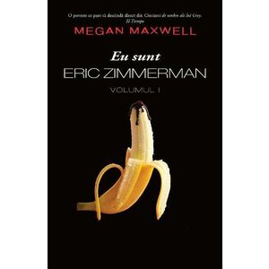 Eu sunt Eric Zimmerman Vol.1 - Megan Maxwell imagine