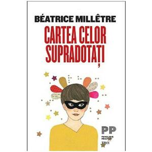 Cartea celor supradotati - Beatrice Milletre imagine
