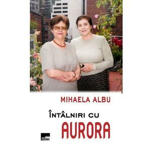Intalniri cu Aurora - Mihaela Albu imagine