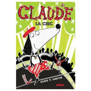 Claude Vol.3: Claude la circ - Alex T. Smith imagine