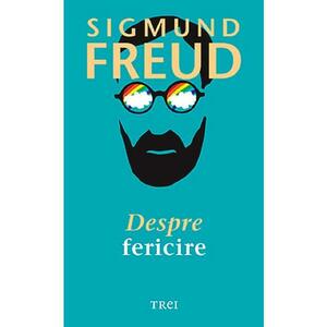 Despre fericire - Sigmund Freud imagine