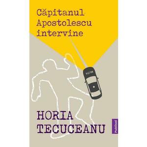 Capitanul Apostolescu intervine - Horia Tecuceanu imagine